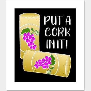 Put a Cork In It Posters and Art